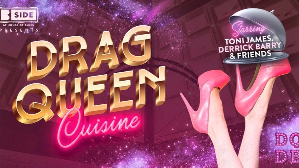 Feast Your Eyes on ‘Drag Queen Cuisine’ at House of Blues
